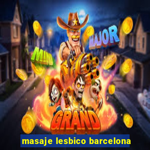 masaje lesbico barcelona